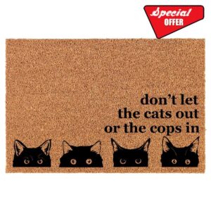Welcome Doormat Coco Coir Door Mat Gift Don't Let The Cats Out Or The Cops in Corner Funny (30" x 18")
