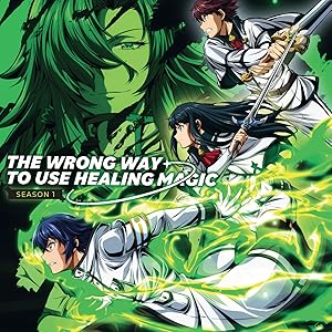 The Wrong Way to Use Healing Magic - The Complete Season