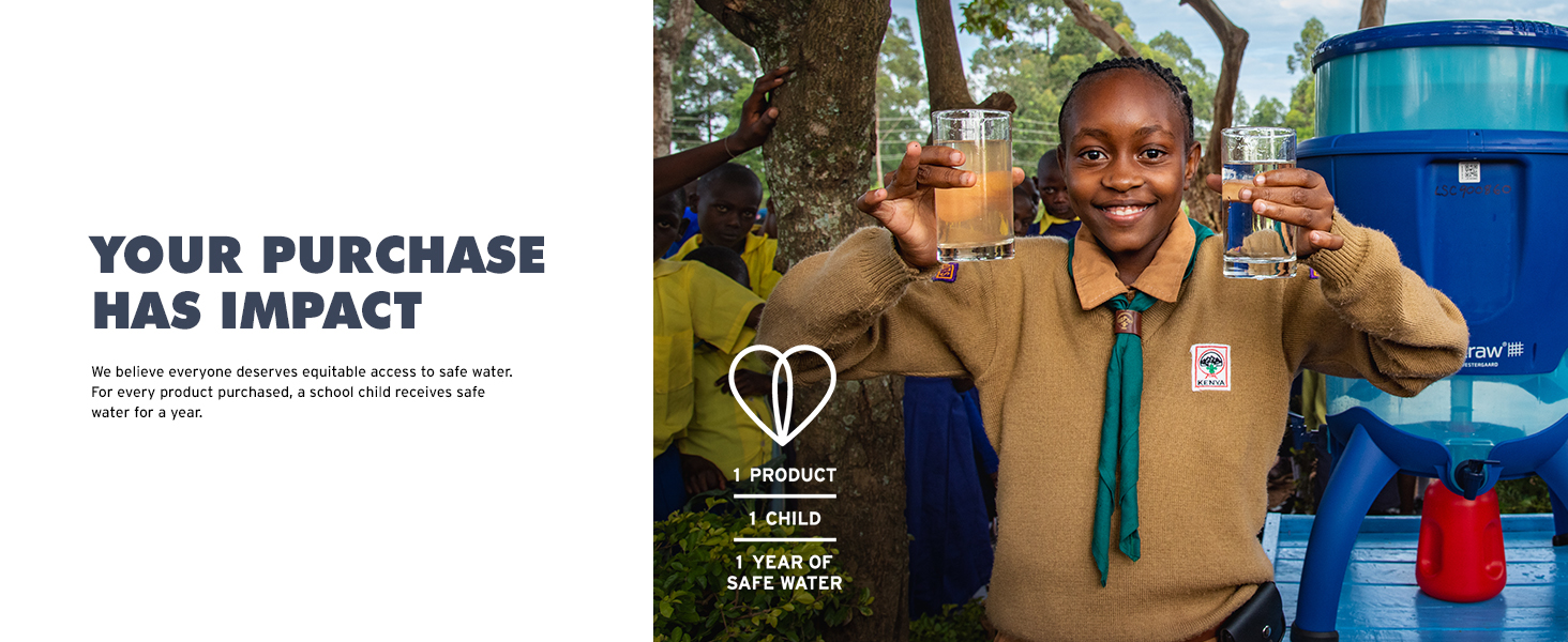 Your purchase has impact: one product, one child, one year of safe water