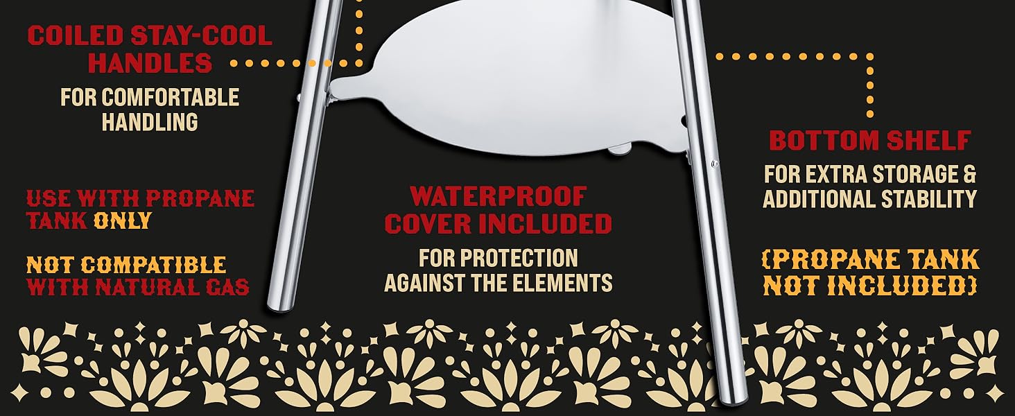 STAY-COOL HANDLES, BOTTOM SHELF, WATERPROOF COVER INCLUDED, USE PROPANE ONLY