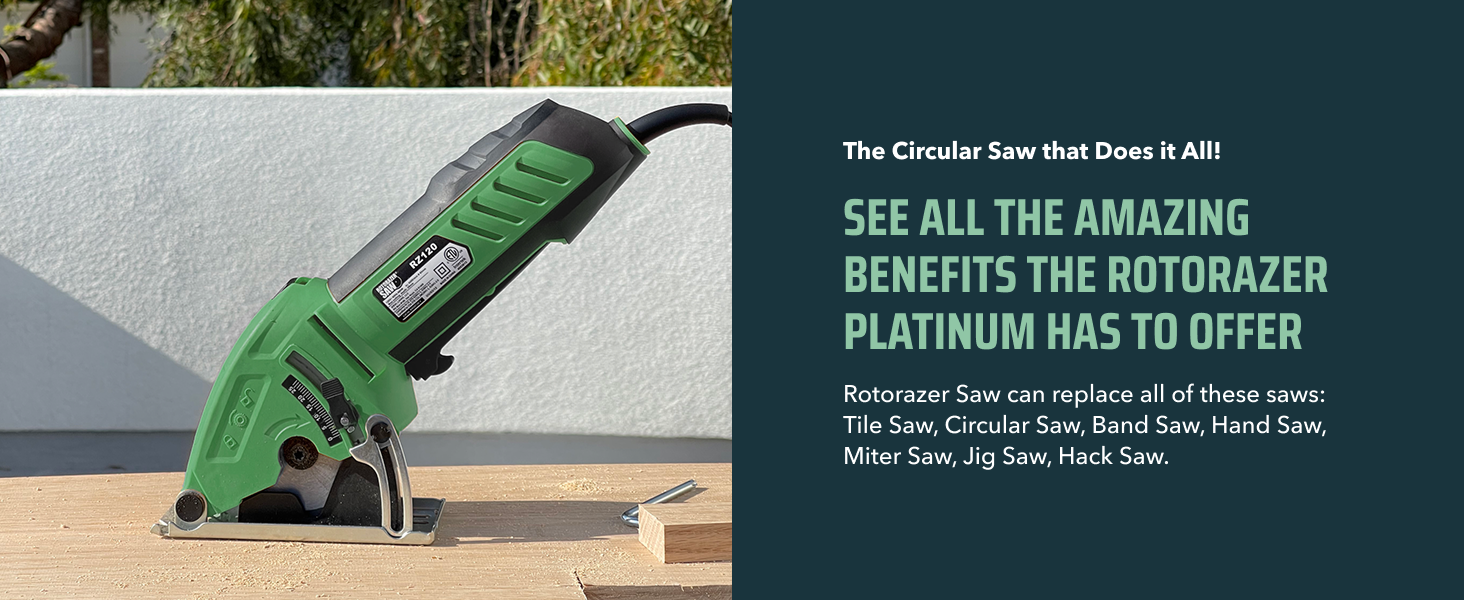 Rotorazer Platinum Benefits. The circular saw that does it all!