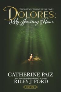 DOLORES: My Journey Home (Finding Myself Beyond The ACE Family)—PART ONE