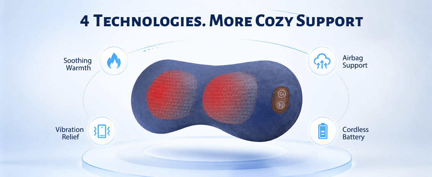4 TECHNOLOGIES. MORE COZY SUPPORT ,Soothing Warmth ,Vibration Relief,Airbag Support,CordlessBattery